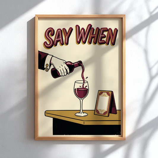 Poster featuring a hand pouring red wine into a glass with Say When text.