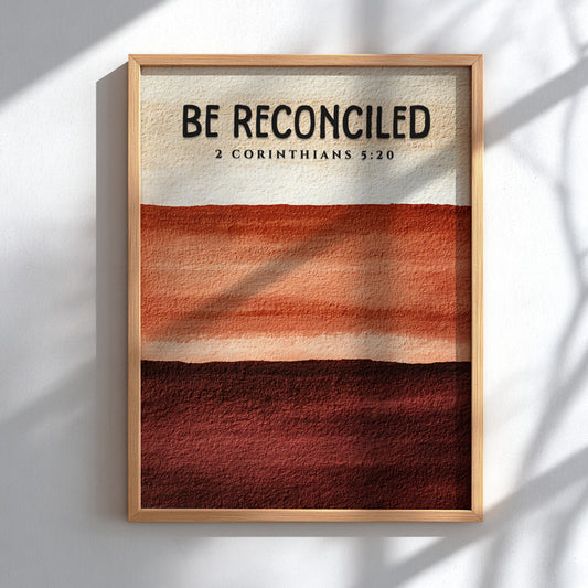 Be Reconciled Poster featuring warm earth tones and minimalist design, inspired by 2 Corinthians 5:20,