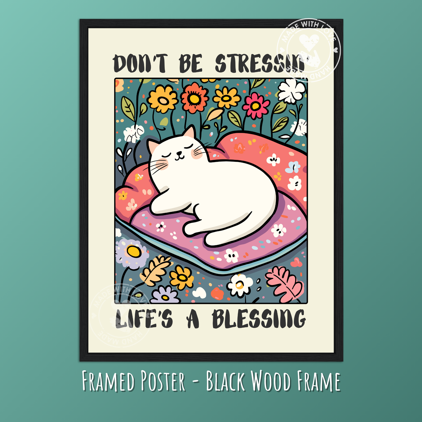 Don't Be Stressing, Life’s a Blessing – Funny Cat Poster, Relaxed Cat Wall Art, Quirky Feline Print, Inspirational Animal Decor, Cute Motivational Poster