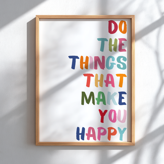 Do The Things That Make You Happy - Modern Minimalist Motivational Wall Art