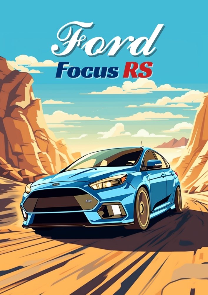 Ford Focus RS Poster – High-Performance Sports Car Wall Art Print