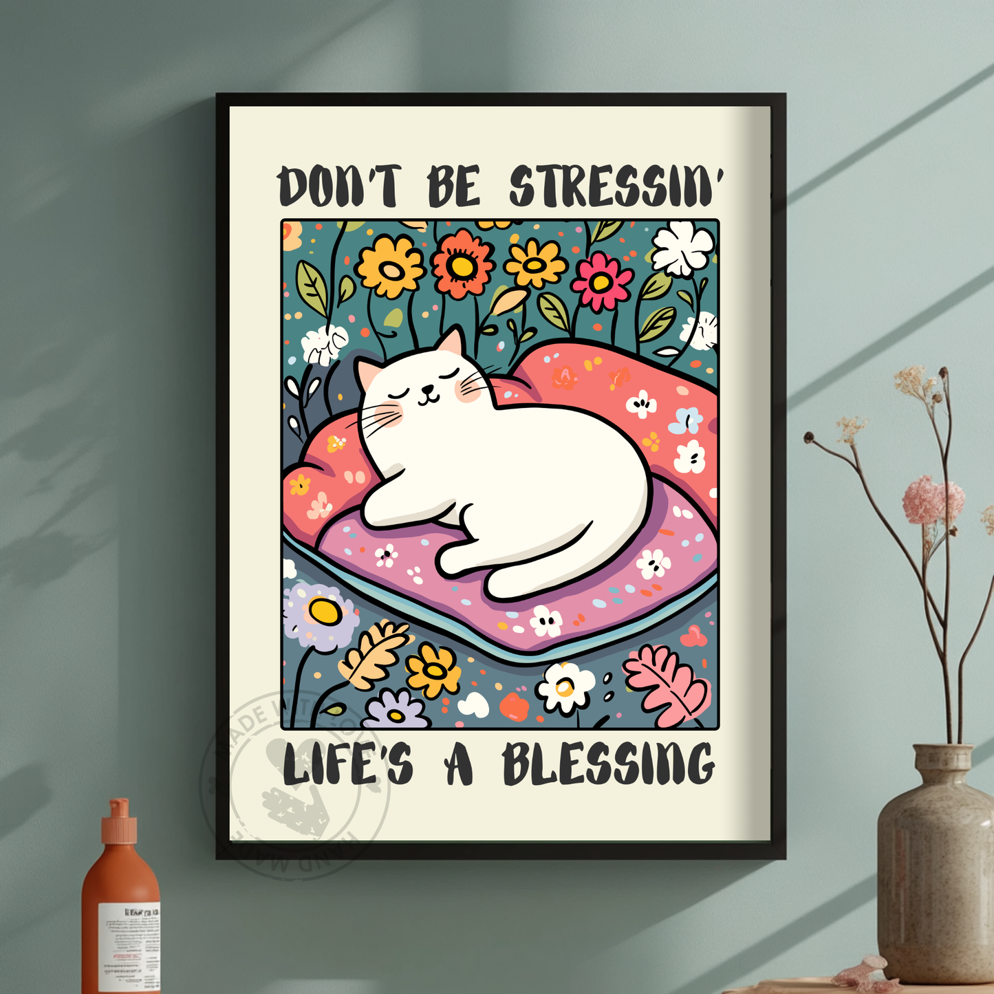 Don't Be Stressing, Life’s a Blessing –Quirky Feline Print, Inspirational Animal Decor, Cute Motivational Poster