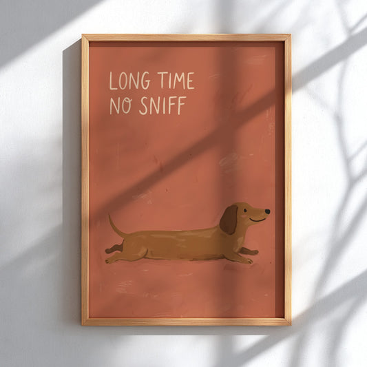 Poster featuring a brown dachshund on a warm terracotta background with white text saying Long Time No Sniff.
