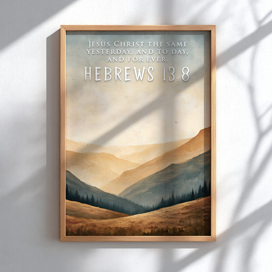 Poster featuring golden mountain silhouettes and the quote Jesus Christ the same yesterday.