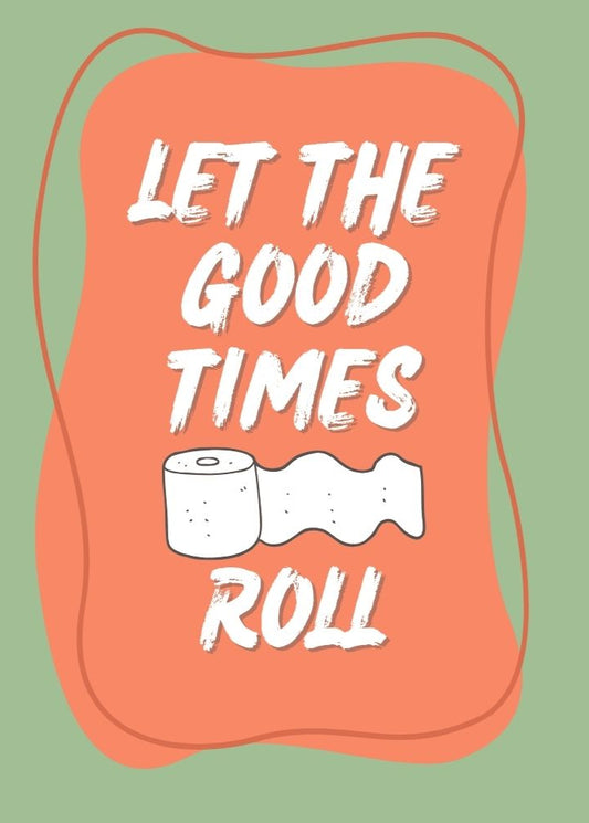 Laissez les bons moments rouler – Affiche de salle de bain amusante