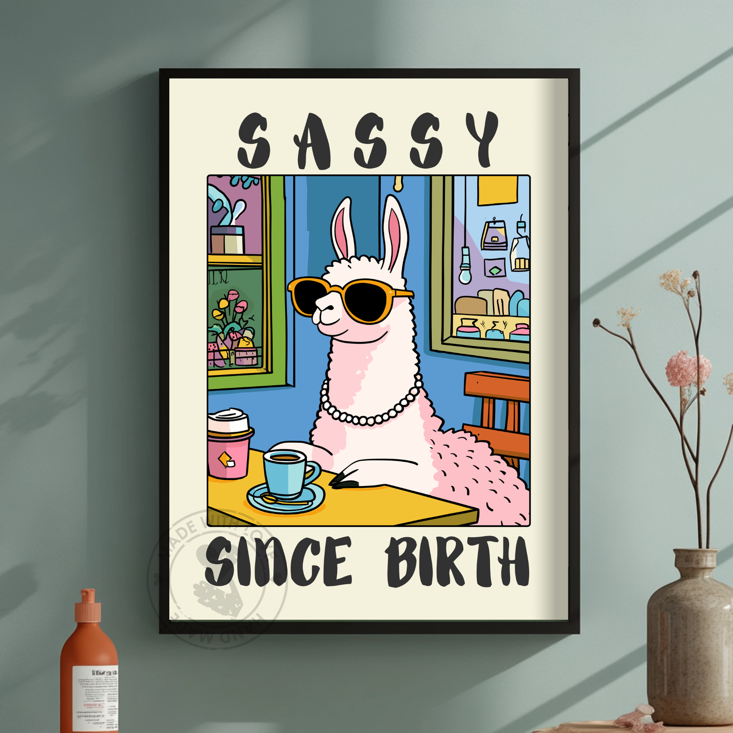 Sassy Since Birth – Funny Llama Poster, Glamorous Llama Print, Whimsical Café Illustration