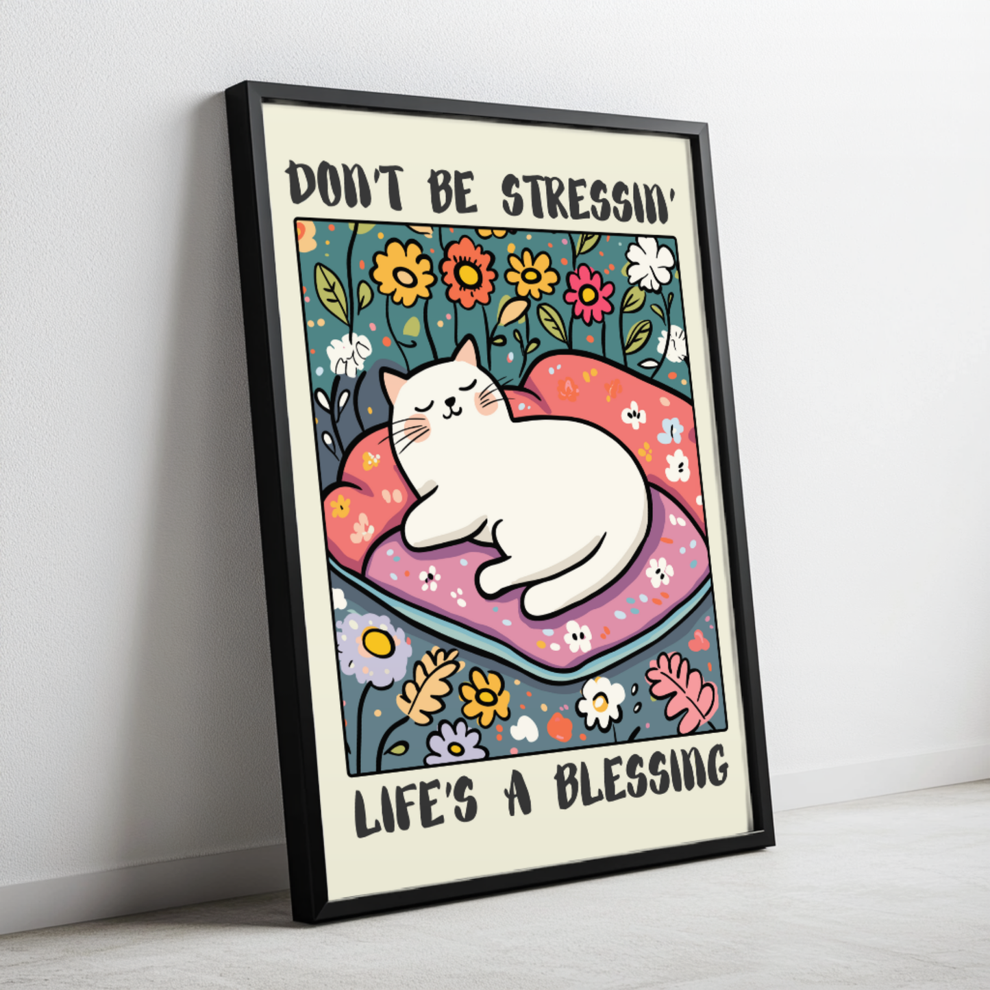 Don't Be Stressing, Life’s a Blessing – Funny Cat Poster, Relaxed Cat Wall Art, Cute Motivational Poster