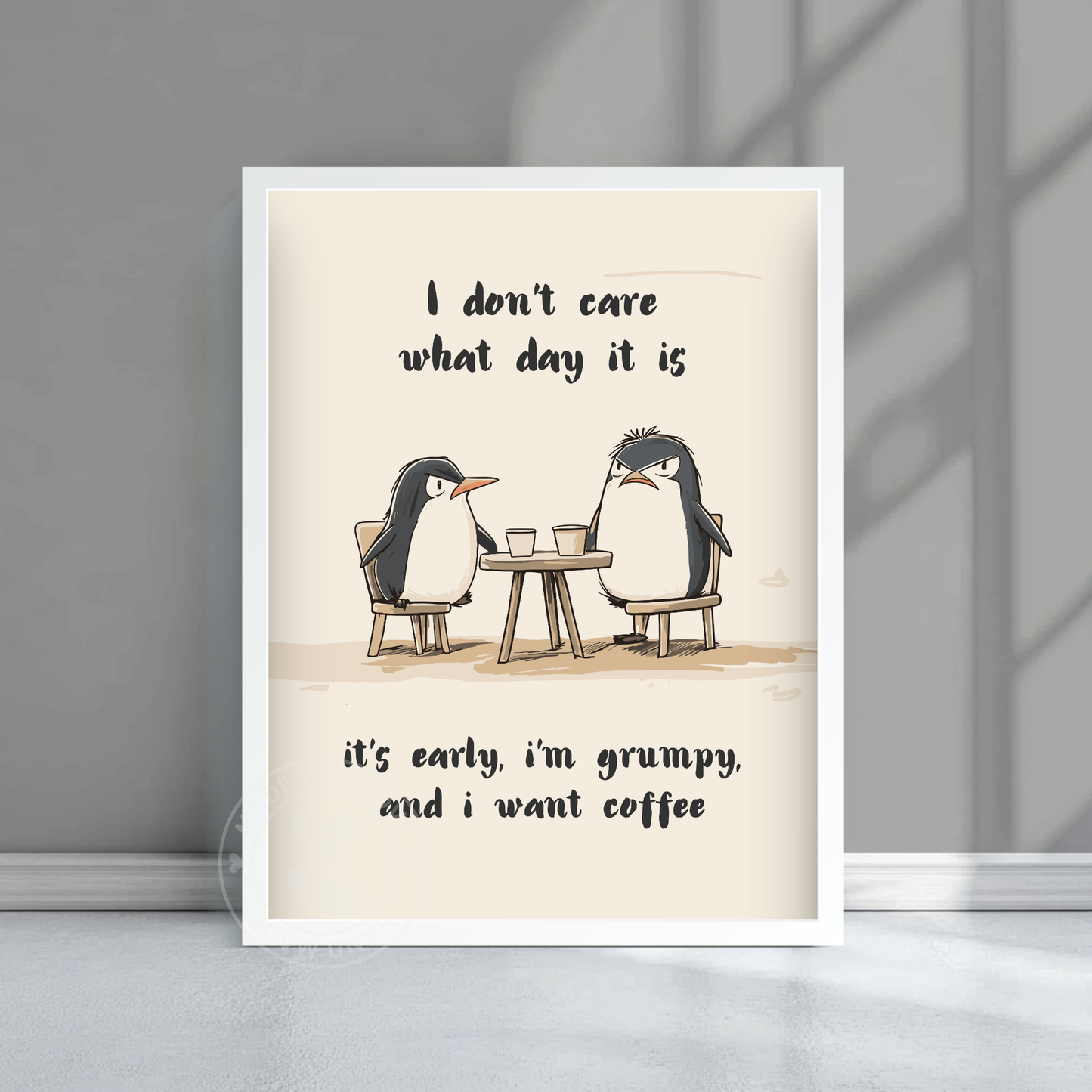 I don't care what day it is, it's early, im grumpy and i want coffee – Funny Penguin Poster, Quirky Animal Art, Whimsical Wall Decor, Cottagecore Aesthetic