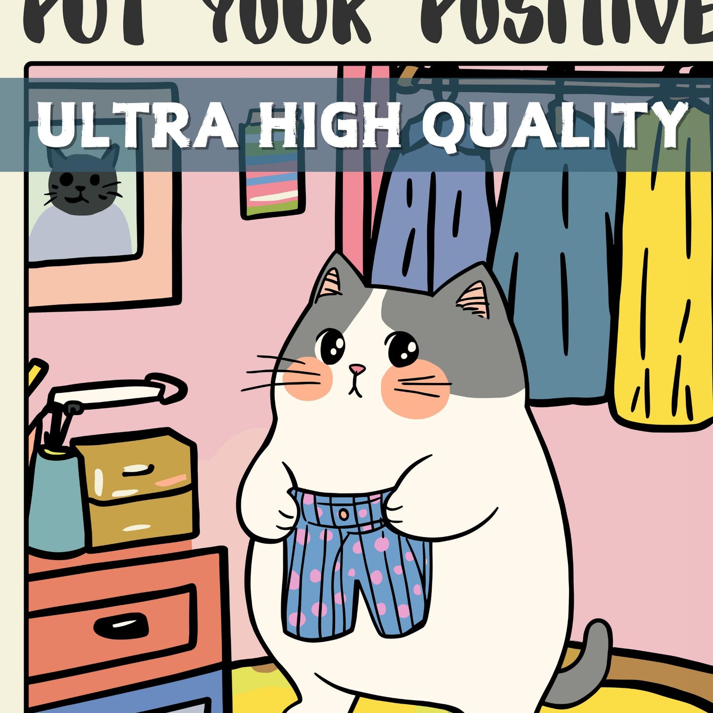 Put Your Positive Pants On – Funny Cat Poster
