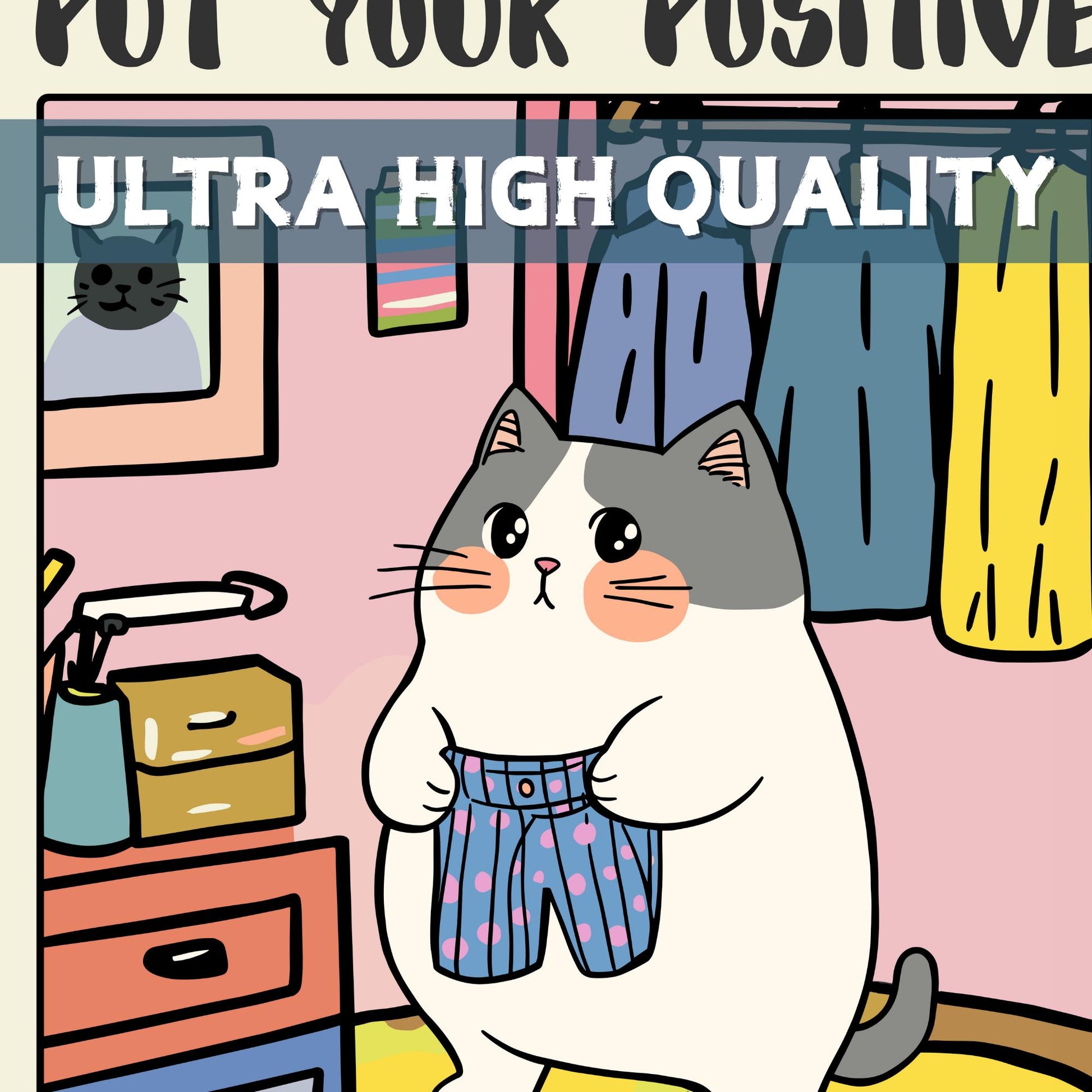Put Your Positive Pants On – Funny Cat Poster
