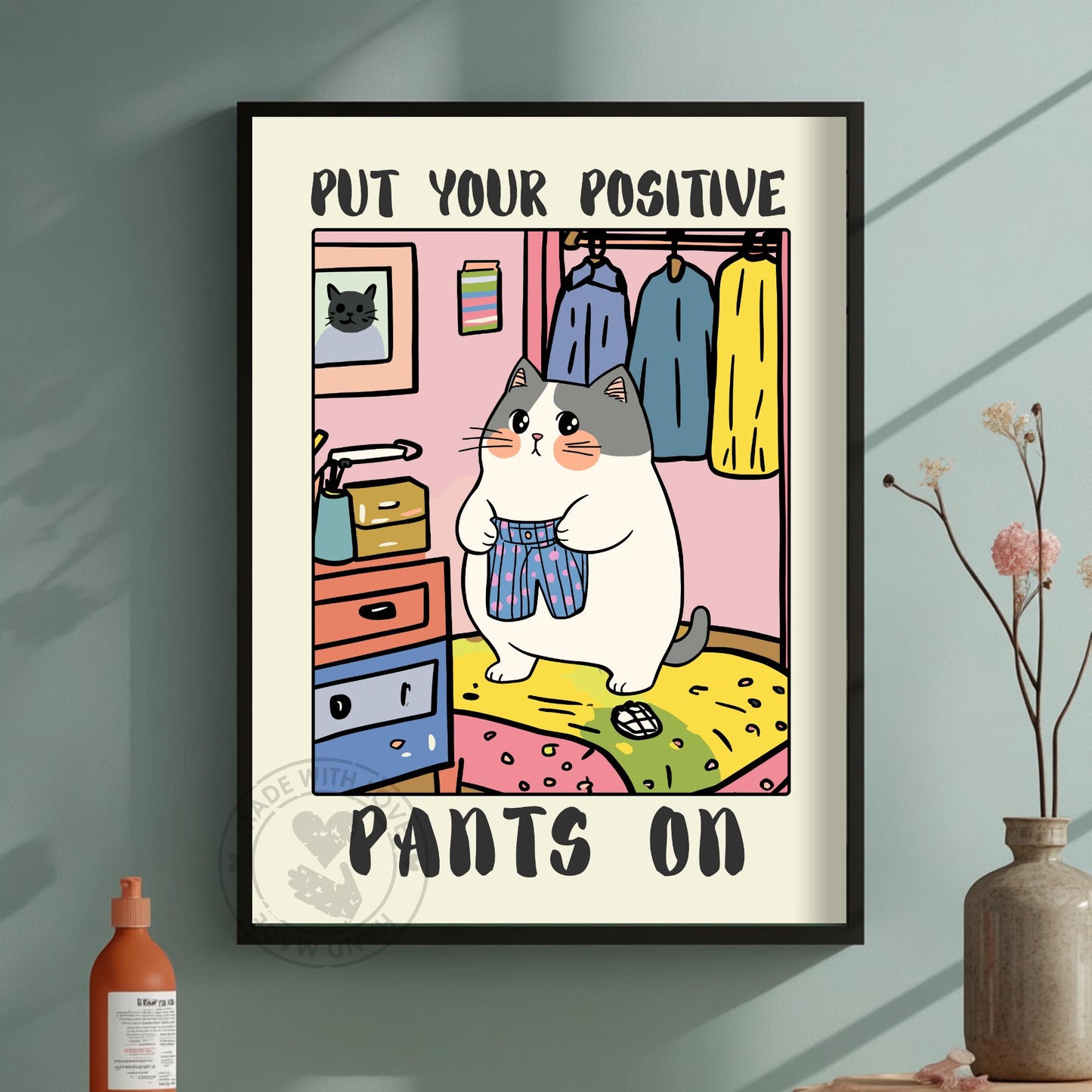 Put Your Positive Pants On – Funny Cat Poster