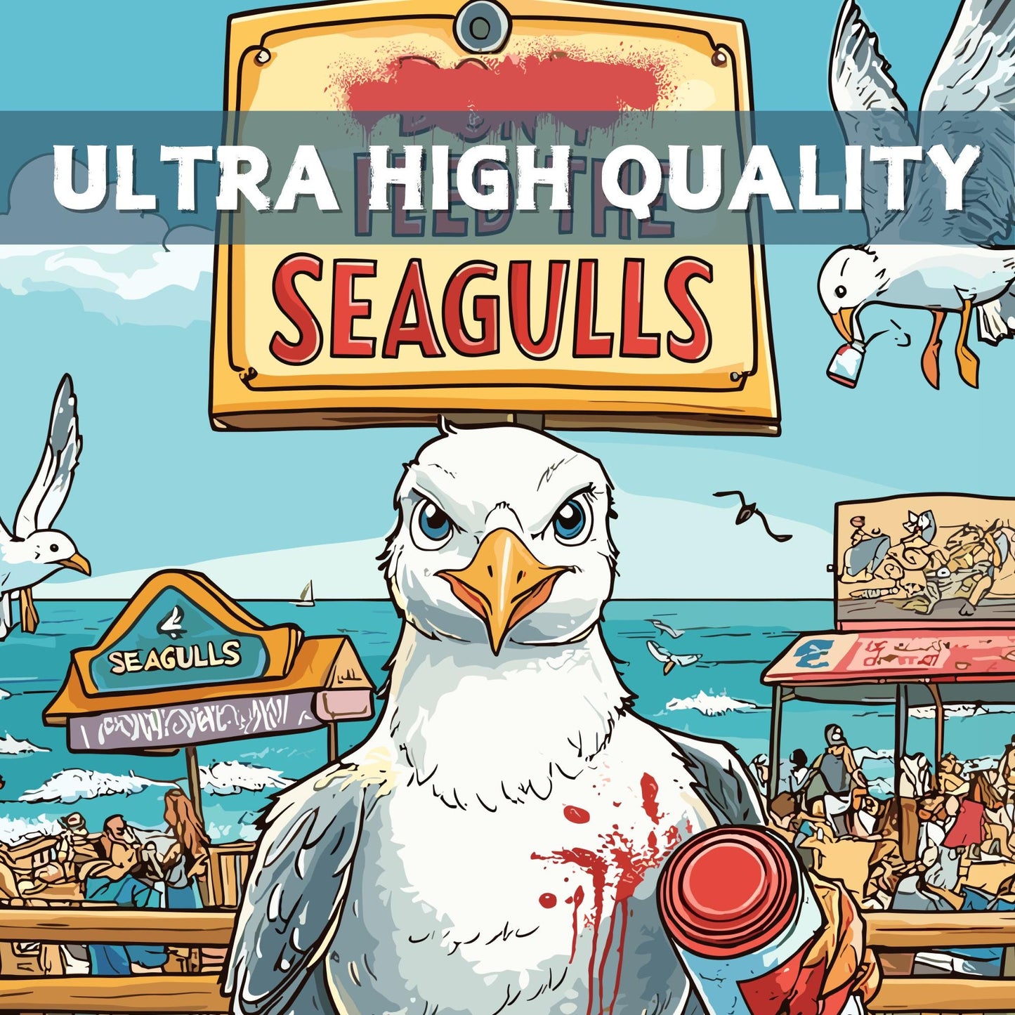 Funny Seagull Poster –“Don’t Feed the Seagulls”