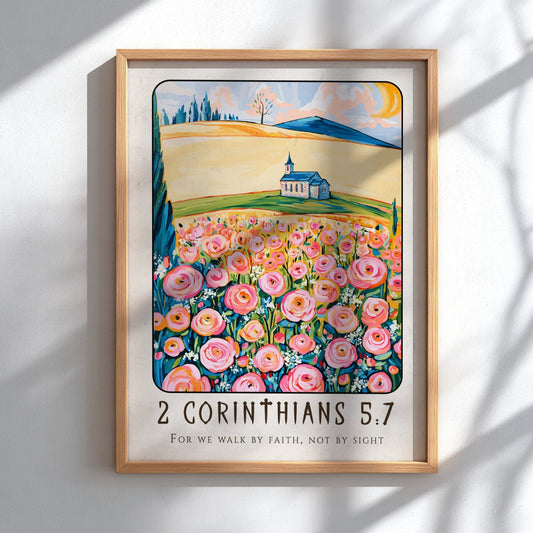 2 Corinthians 5:7 poster featuring vibrant flowers and a church, inspirational religion art for home decor