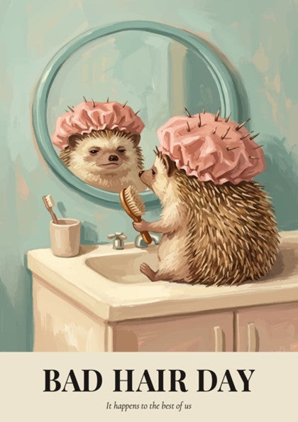 Poster of a grumpy hedgehog in a pink shower cap looking at a mirror.