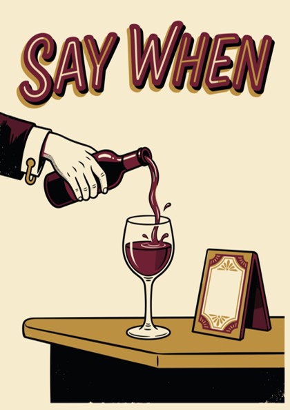 Poster featuring a hand pouring red wine into a glass with Say When text.