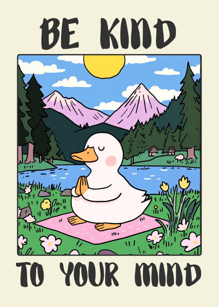 Be Kind To Your Mind – Cute Duck Meditation Poster