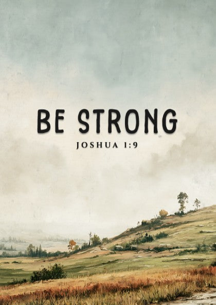 Be Strong poster featuring a serene landscape and inspirational message from Joshua 1:9 in soft greens and