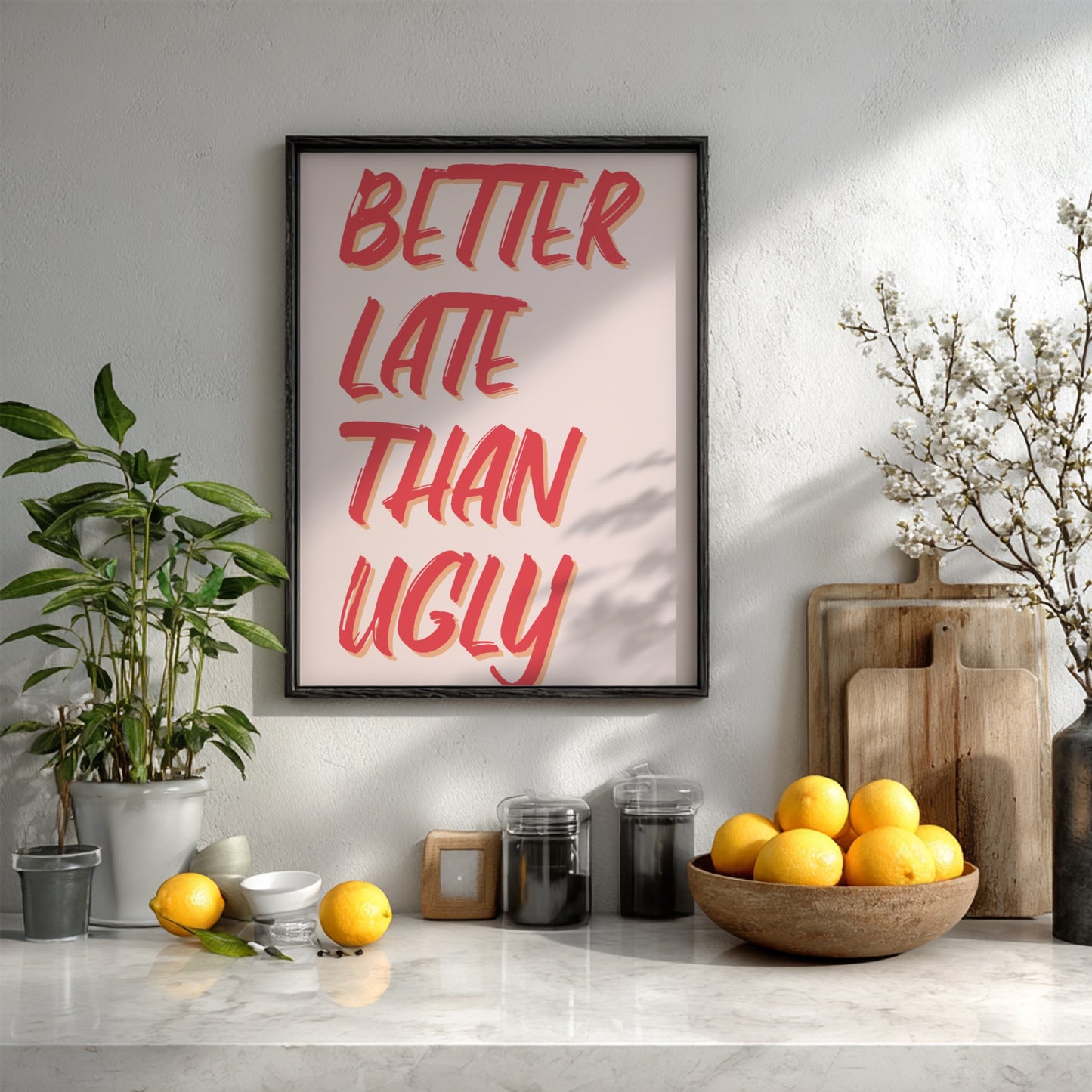 Better Late Than Ugly - Minimalist Funny Beauty Quote Wall Art