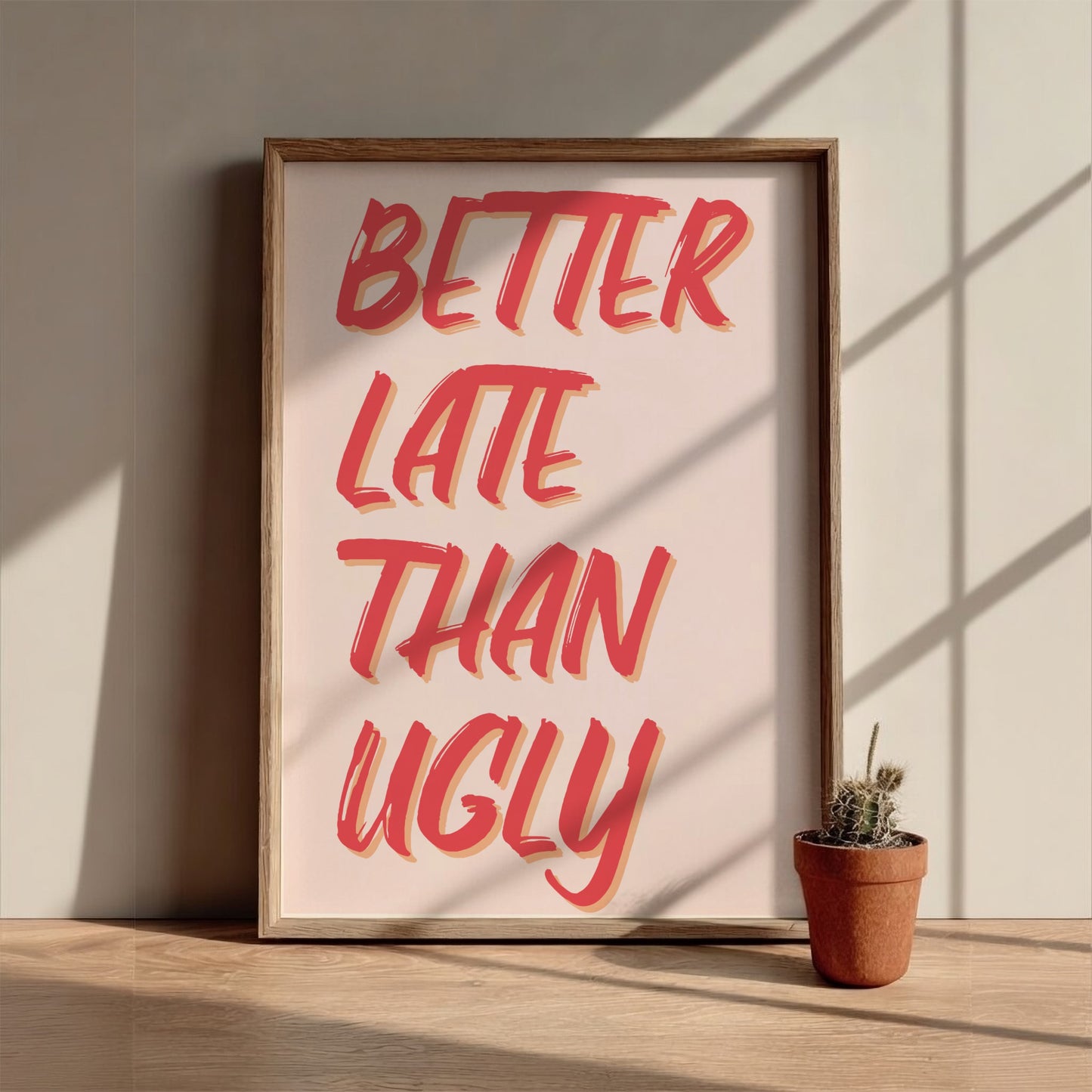 Better Late Than Ugly - Minimalist Funny Beauty Quote Wall Art