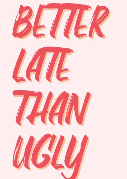 Better Late Than Ugly - Minimalist Funny Beauty Quote Wall Art