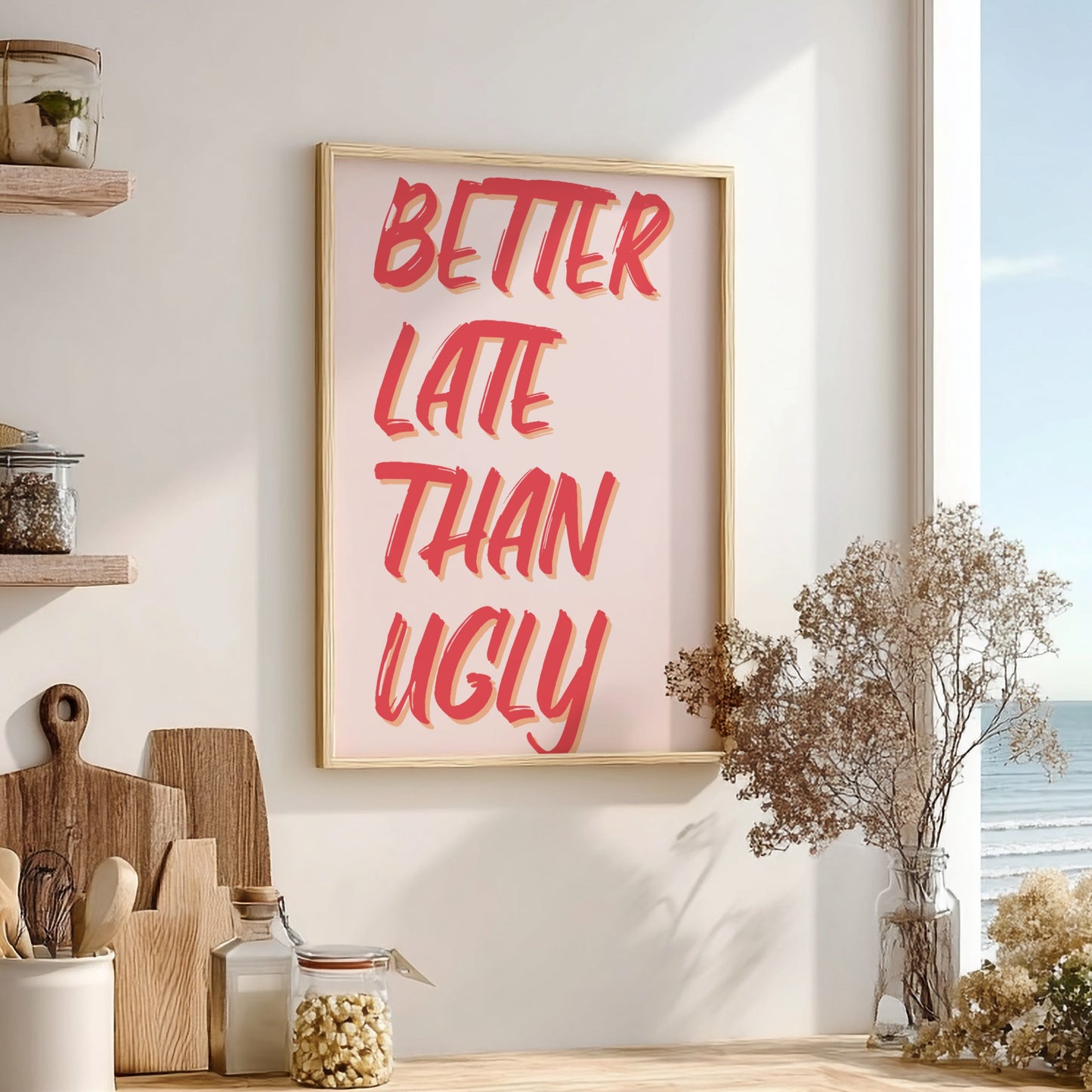 Better Late Than Ugly - Minimalist Funny Beauty Quote Wall Art