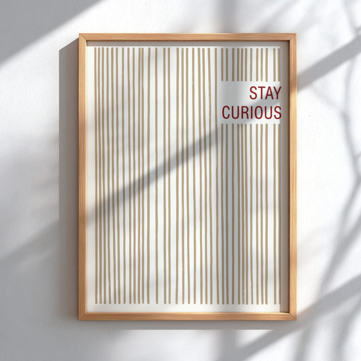Motivational poster featuring vertical tan brushstrokes and the words Stay Curious in red.