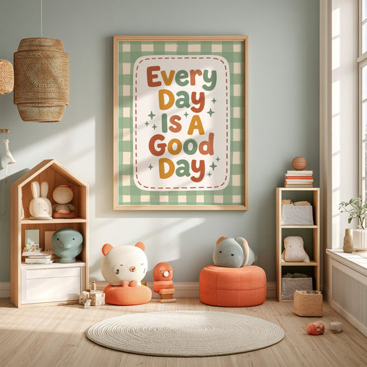 Kids room poster featuring 'Every Day Is A Good Day' in warm colors and playful design