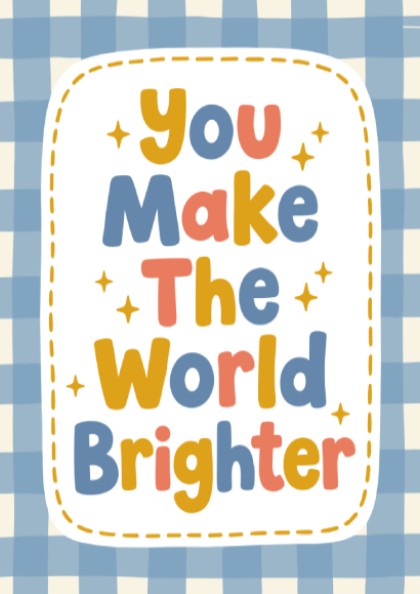 Kids room poster featuring colorful text 'You Make The World Brighter' in playful style