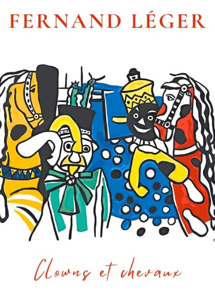 Poster of Fernand Léger's 'Clowns et Chevaux' featuring colorful circus figures and horses in a bold, modern