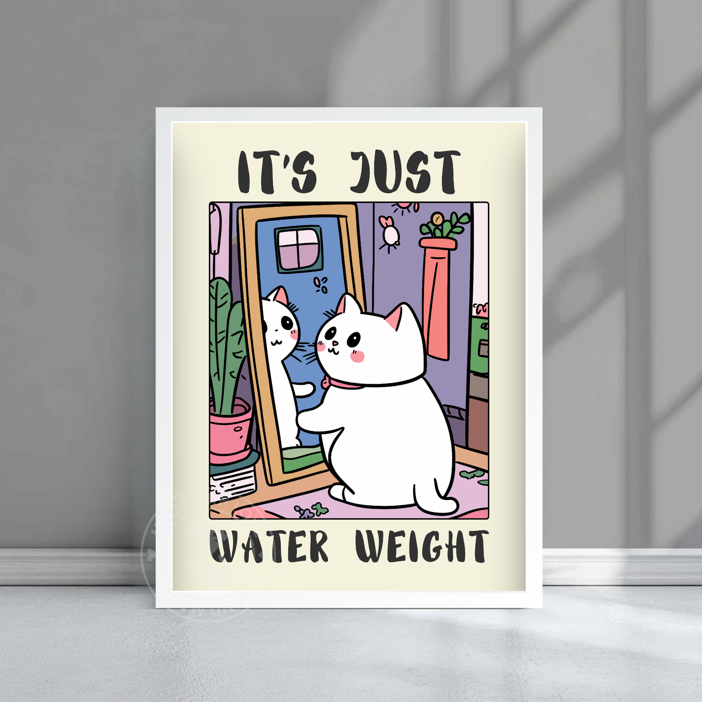 It’s Just Water Weight – Funny Cat Poster, Chubby Cat Wall Art, Quirky Animal Print, Body Positive Humor