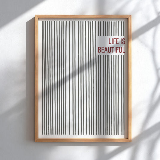 Motivational poster with vertical charcoal lines and the text Life Is Beautiful in red
