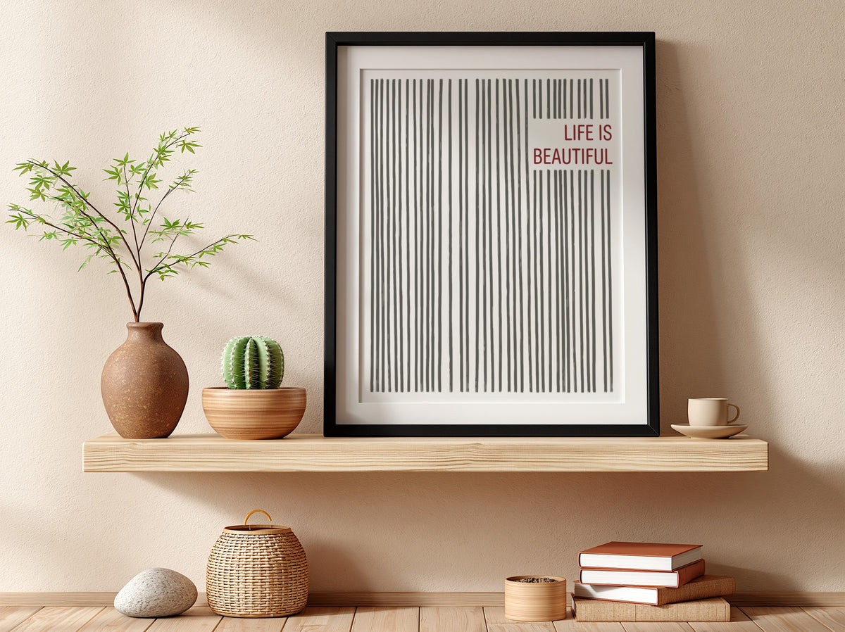 Motivational poster with vertical charcoal lines and the text Life Is Beautiful in red
