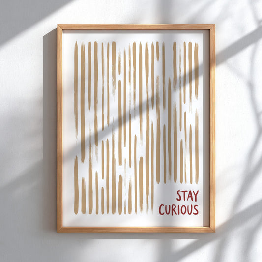 Motivational poster featuring vertical tan brushstrokes and the words Stay Curious in red.