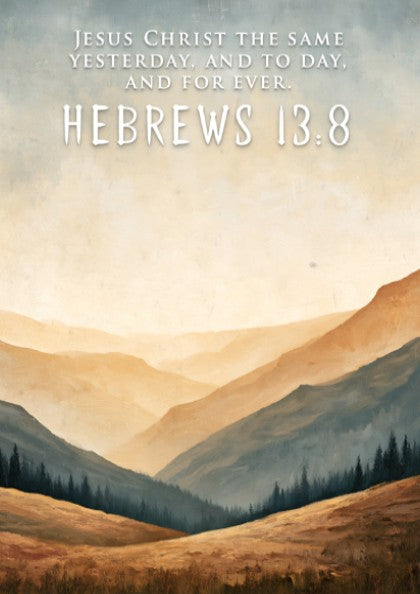 Poster featuring golden mountain silhouettes and the quote Jesus Christ the same yesterday.