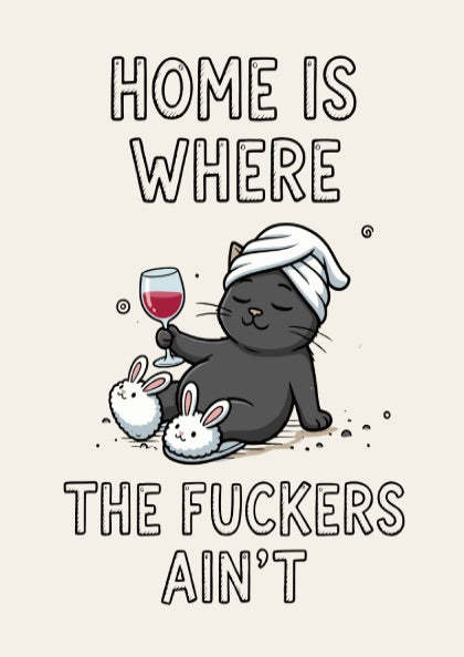 Home Is Where the Fuckers Ain’t - Bold Minimalist Sanctuary Wall Art