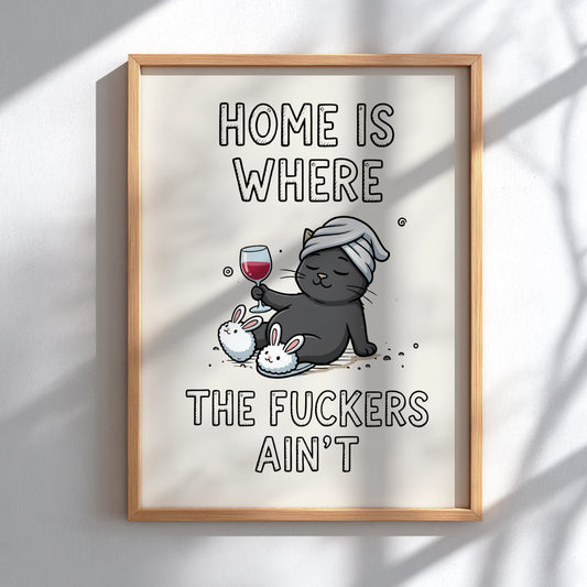 Home Is Where the Fuckers Ain’t - Bold Minimalist Sanctuary Wall Art