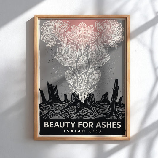 Poster featuring Beauty for Ashes text with white flowers growing from dark stumps