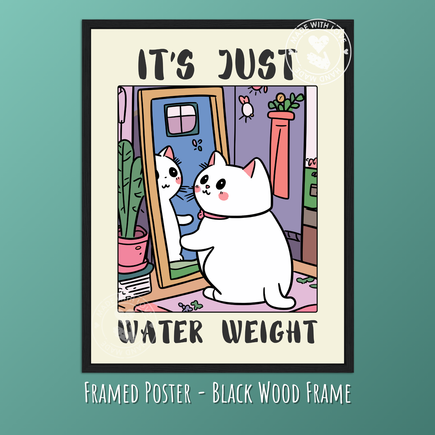 It’s Just Water Weight – Funny Cat Poster, Chubby Cat Wall Art, Quirky Animal Print, Body Positive Humor, Cute Feline Decor, Whimsical Pet Illustration