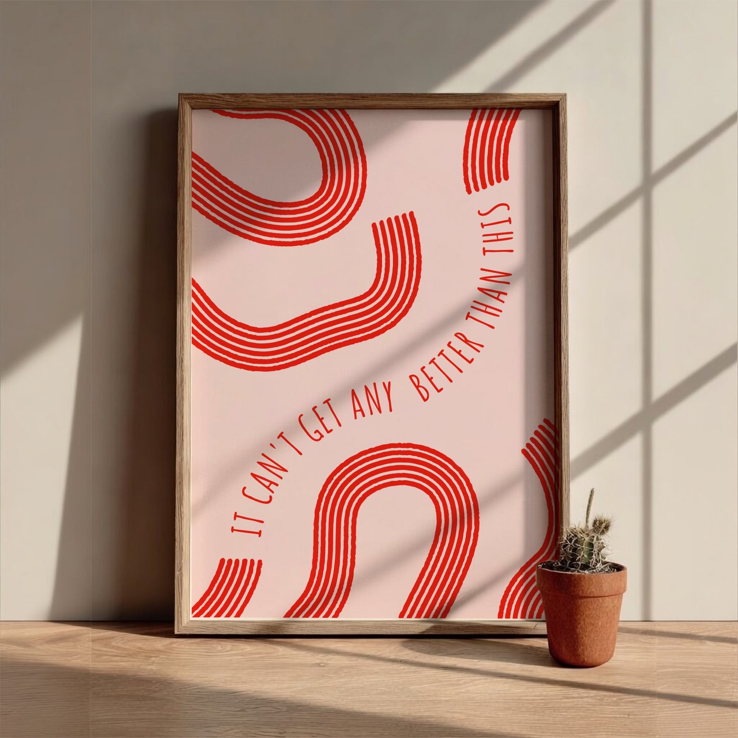 It Can’t Get Any Better Than This - Modern Minimalist Motivational Art
