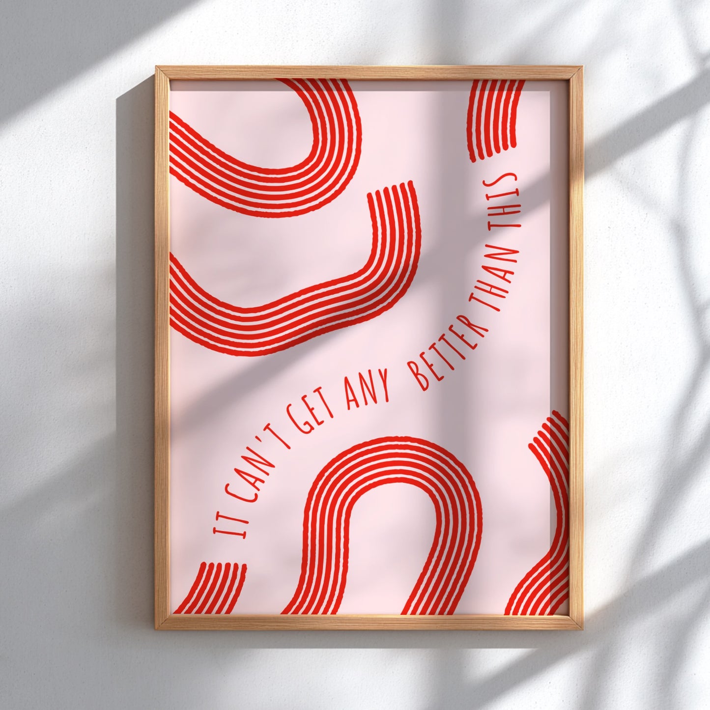 It Can’t Get Any Better Than This - Modern Minimalist Motivational Art