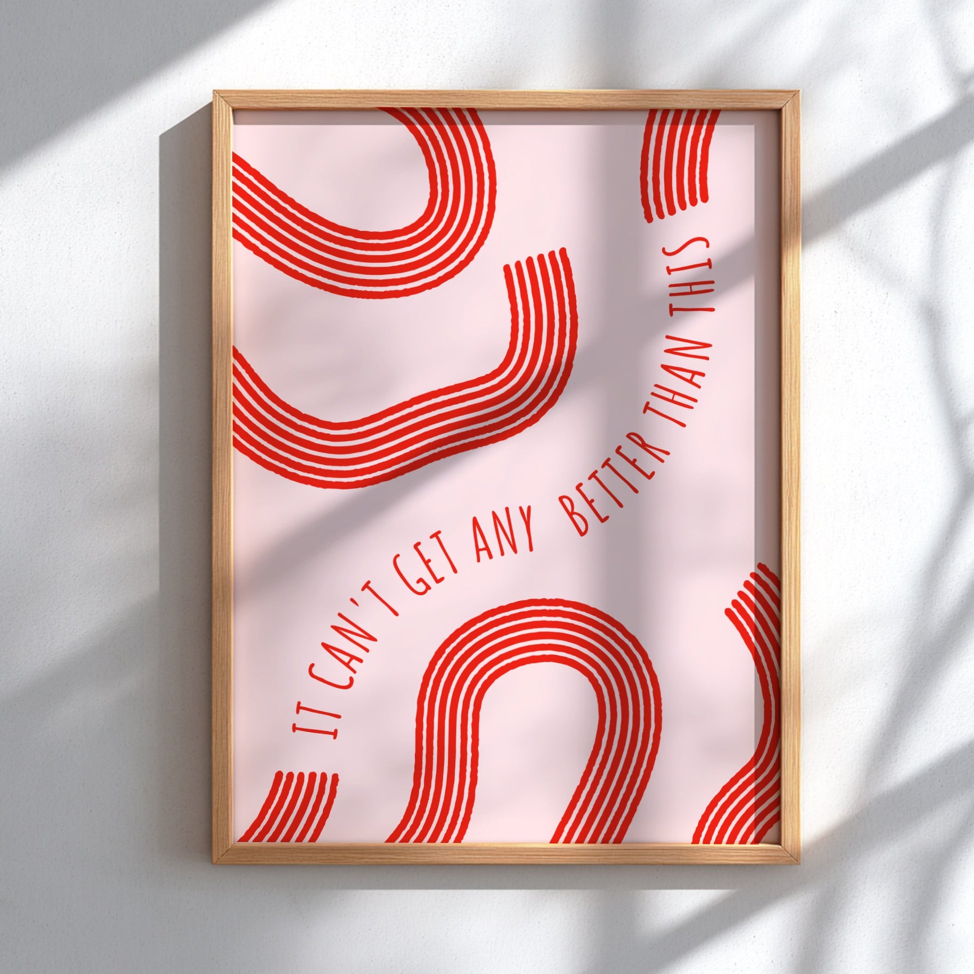 It Can’t Get Any Better Than This - Modern Minimalist Motivational Art