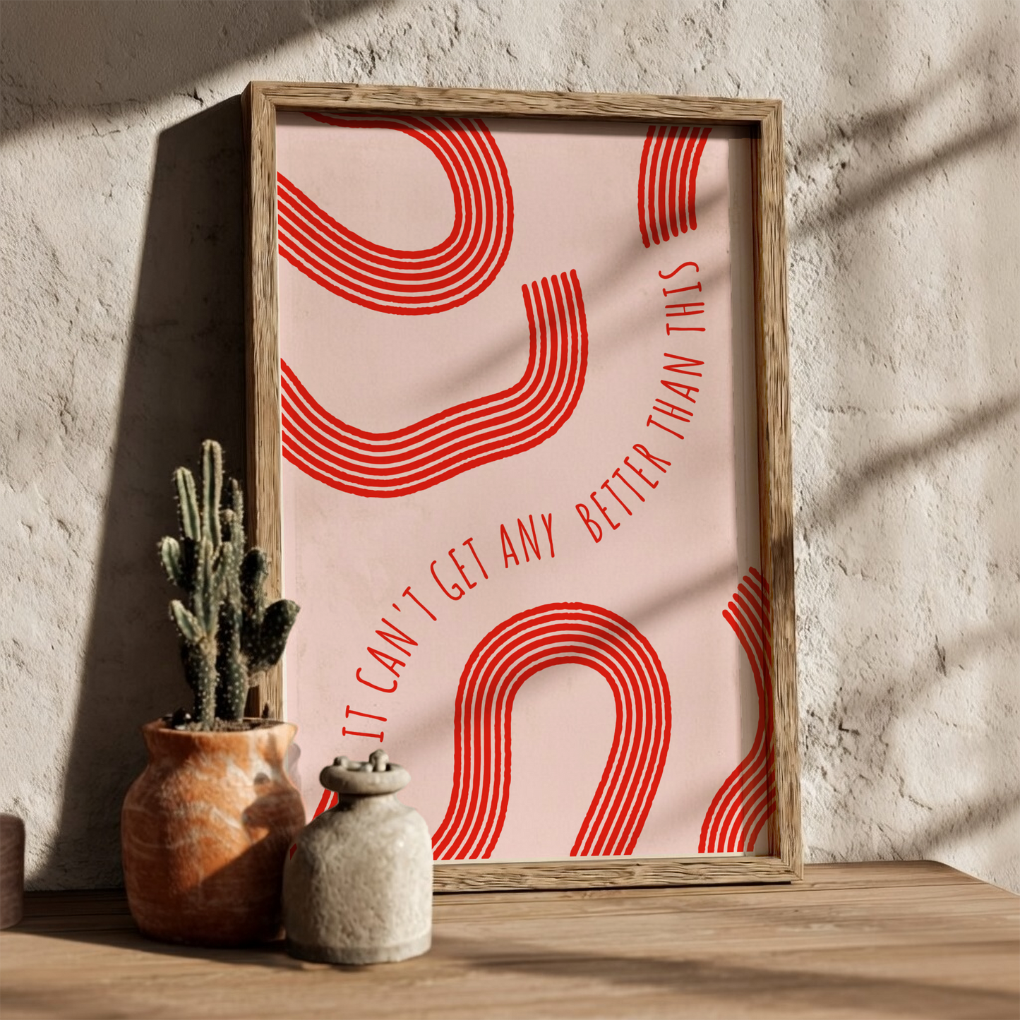 It Can’t Get Any Better Than This - Modern Minimalist Motivational Art