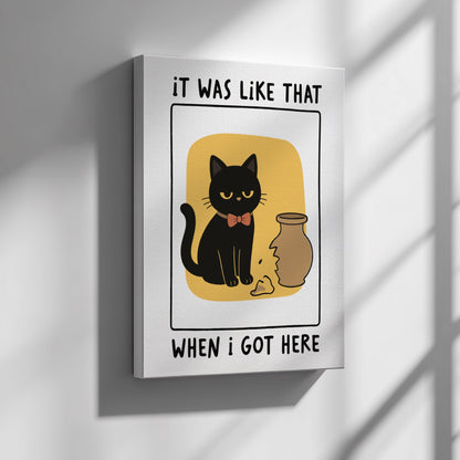 It Was Like That When I Got Here Poster - Funny Black Cat Wall Art Print