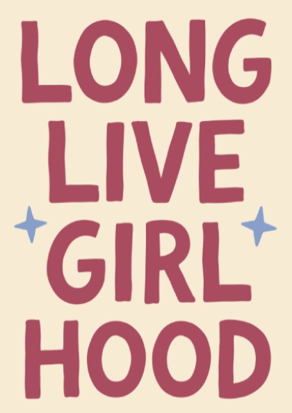 Long Live Girl Hood Poster - Kids Room Decor, Nursery Art,