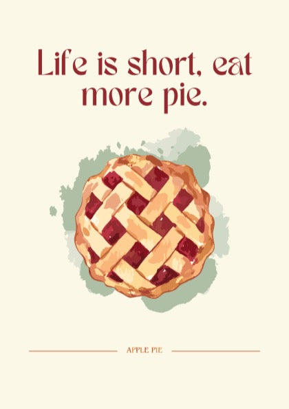 Life is Short Eat More Pie Poster - Funny Dessert Wall Art Print