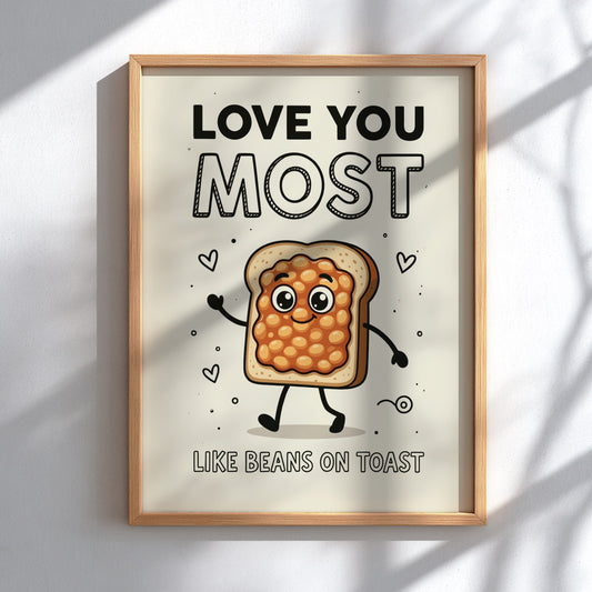 Love You Most, Like Beans on Toast - Minimalist Whimsical Quote Wall Art