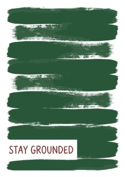 Motivational poster featuring deep forest green brush strokes with the text Stay Grounded