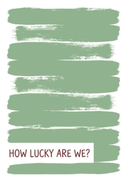 Motivational poster with sage green brushstrokes and the text How Lucky Are We displayed.