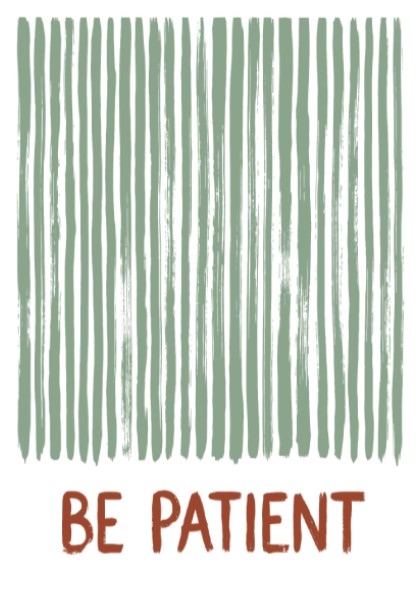 Motivational poster with sage green vertical brushstrokes and the text Be Patient in terracotta.