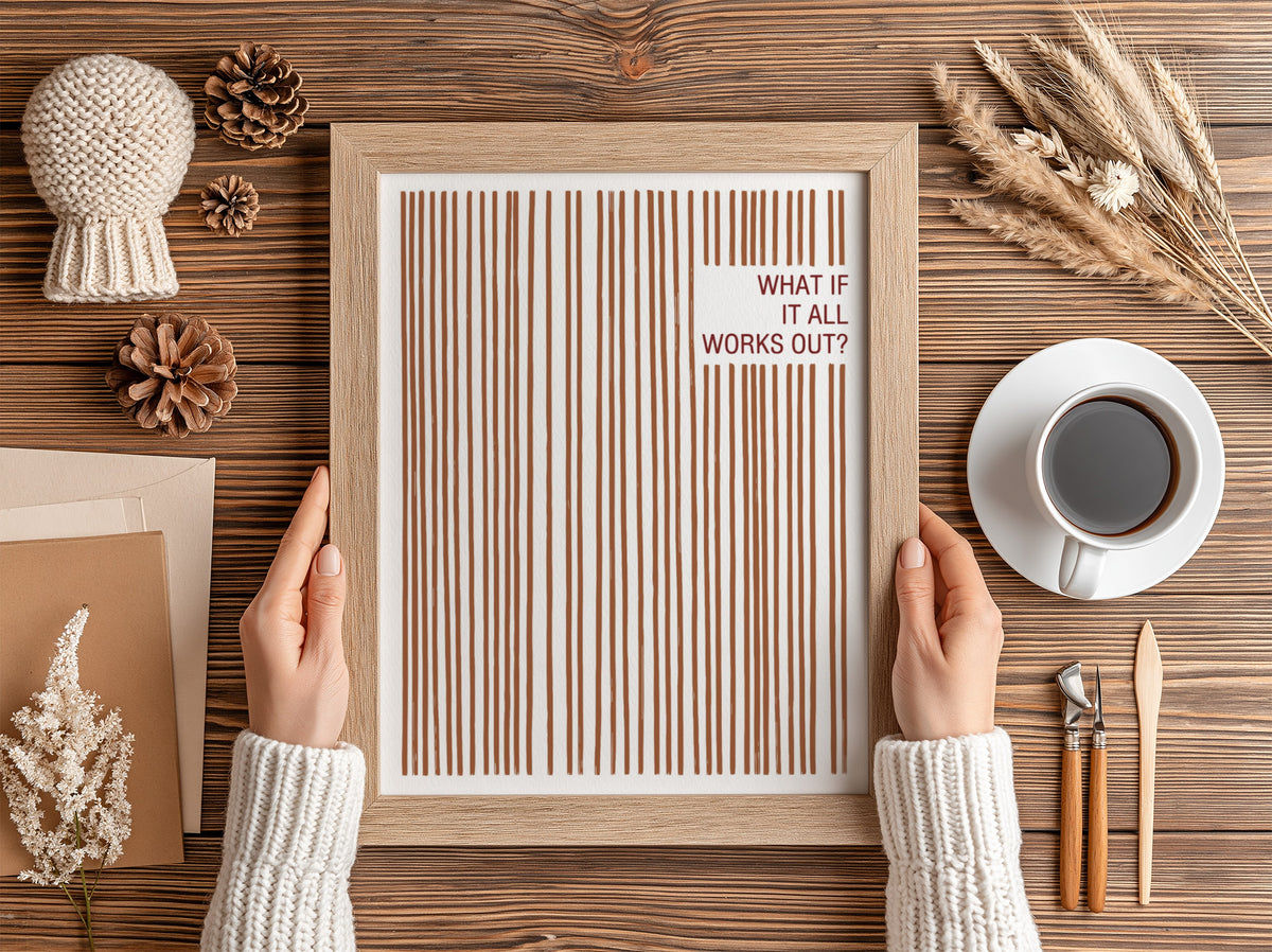 Motivational poster with vertical terracotta lines and the text What If It All Works Out